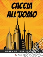 Caccia all&apos;uomo. E-book. Formato EPUB ebook