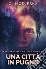 Una Città In Pugno. E-book. Formato EPUB ebook