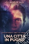 Una Città In Pugno. E-book. Formato EPUB ebook di OJ Modjeska