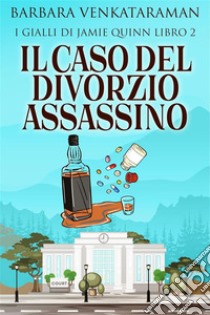 Il Caso Del Divorzio Assassino. E-book. Formato EPUB ebook di Barbara Venkataraman