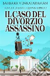 Il Caso Del Divorzio Assassino. E-book. Formato EPUB ebook