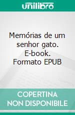 Memórias de um senhor gato. E-book. Formato EPUB ebook di Isabel Agostinho-Diniz