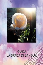 Giada La Spada di Sangue. E-book. Formato EPUB