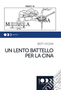 Un lento battello per la Cina. E-book. Formato EPUB ebook di Bepi Vigna