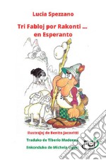 Tri Fabloj por Rakonti ... en Esperanto. E-book. Formato EPUB ebook