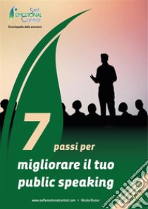 7 Passi per migliorare il tuo public speaking. E-book. Formato EPUB ebook di Nicola Russo