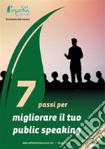 7 Passi per migliorare il tuo public speaking. E-book. Formato EPUB ebook