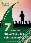 7 Passi per migliorare il tuo public speaking. E-book. Formato EPUB ebook di Nicola Russo