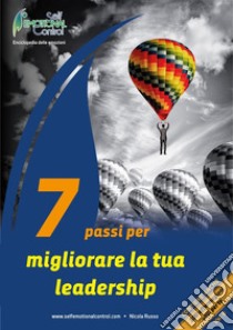 7 Passi per migliorare la tua leadership. E-book. Formato EPUB ebook di Nicola Russo