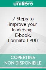 7 Steps to improve your leadership. E-book. Formato EPUB ebook