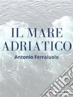 Il mare Adriatico. E-book. Formato EPUB ebook