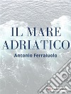 Il mare Adriatico. E-book. Formato EPUB ebook