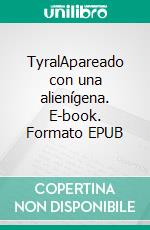 TyralApareado con una alienígena. E-book. Formato EPUB ebook di Kate Rudolph