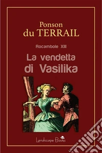 La vendetta di VasilikaRocambole XIII. E-book. Formato EPUB ebook
