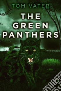 The Green Panthers. E-book. Formato EPUB ebook di Tom Vater