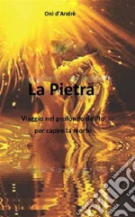 La Pietraviaggio nel profondo dell&apos;Io per capire la morte. E-book. Formato EPUB ebook