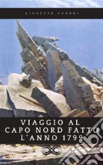 Viaggio al Capo Nord fatto l’anno 1799. E-book. Formato EPUB ebook