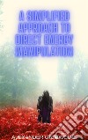 A Simplified Approach to Direct Energy Manipulation. E-book. Formato EPUB ebook