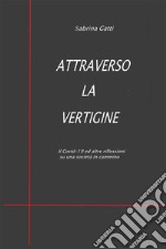 Attraverso la vertiginell Covid-19 e altre riflessioni su una società in cammino. E-book. Formato EPUB ebook