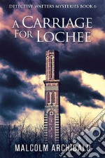 A Carriage For Lochee. E-book. Formato EPUB ebook