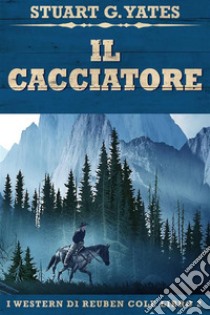 Il Cacciatore. E-book. Formato EPUB ebook di Stuart G. Yates