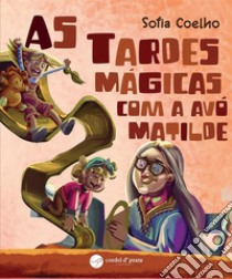 As Tardes Mágicas com a Avó Matilde. E-book. Formato EPUB ebook di Sofia Coelho