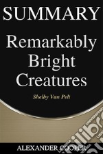 Summary of Remarkably Bright Creaturesby Shelby Van Pelt - A Comprehensive Summary. E-book. Formato EPUB ebook