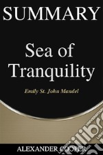 Summary of Sea of Tranquilityby Emily St. John Mandel - A Comprehensive Summary. E-book. Formato EPUB ebook