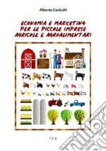 Economia e marketing per le piccole imprese agricole e agroalimentari. E-book. Formato EPUB