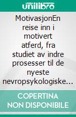 MotivasjonEn reise inn i motivert atferd, fra studiet av indre prosesser til de nyeste nevropsykologiske teoriene. E-book. Formato EPUB