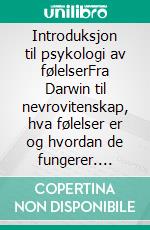 Introduksjon til psykologi av følelserFra Darwin til nevrovitenskap, hva følelser er og hvordan de fungerer. E-book. Formato EPUB ebook di Stefano Calicchio