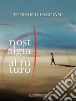 Nostalgia al futuro. E-book. Formato EPUB ebook