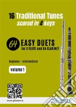 Flute and Clarinet 64 easy duets - 16 Traditional tunes (volume 1)scored in 4 keys for beginners/intermediate. E-book. Formato EPUB ebook