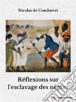 Réflexions sur l’esclavage des nègres. E-book. Formato EPUB ebook