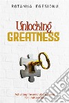 Unlocking Greatness. E-book. Formato EPUB ebook