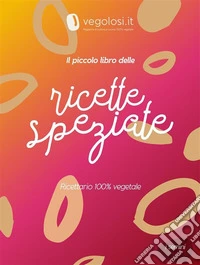 Il piccolo libro delle ricette speziate. E-book. Formato PDF ebook