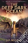 The Deep Dark Ocean. E-book. Formato EPUB ebook