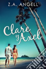 Clare y Axel. E-book. Formato EPUB ebook