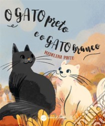 O Gato preto e o Gato branco. E-book. Formato EPUB ebook di Madalena Pinto