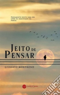 Jeito de Pensar. E-book. Formato EPUB ebook di Gilberto Montrond