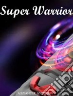 Super Warrior. E-book. Formato EPUB ebook