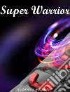 Super Warrior. E-book. Formato EPUB ebook