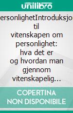 PersonlighetIntroduksjon til vitenskapen om personlighet: hva det er og hvordan man gjennom vitenskapelig psykologi kan finne ut hvordan det påvirker livene våre. E-book. Formato EPUB ebook di Stefano Calicchio