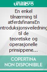 En enkel tilnærming til atferdsfinansEn introduksjonsveiledning til de teoretiske og operasjonelle prinsippene for atferdsfinans for å forbedre investeringsresultatene. E-book. Formato EPUB ebook di Stefano Calicchio