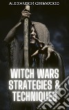 Witch Wars Strategies & Techniques. E-book. Formato EPUB ebook di Alexander Grimwood