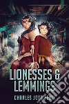 Lionesses &amp; Lemmings. E-book. Formato EPUB ebook