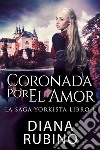 Coronada Por El Amor. E-book. Formato EPUB ebook di Diana Rubino