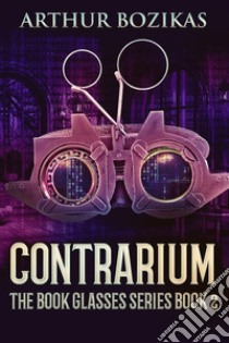 Contrarium. E-book. Formato EPUB ebook di Arthur Bozikas