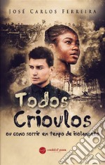 Todos Crioulos ou como sorrir em tempo de isolamento. E-book. Formato EPUB