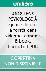 ANGSTENS PSYKOLOGI Å kjenne den for å forstå dens virkemekanismer. E-book. Formato EPUB ebook